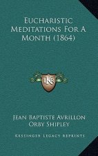 Eucharistic Meditations For A Month (1864)