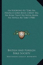 Na Roorono Ke Toke Na Nigna a Lord Jesus Christ Ma Na Komi Tano Na Nidia Mara Na Vetula Ke Tabu (1908)