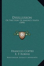Disillusion: Or The Story Of Amedee's Youth (1890)