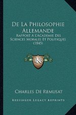 De La Philosophie Allemande: Rapport A L'Academie Des Sciences Morales Et Politiques (1845)