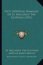 Fifty Spiritual Homilies Of St. Macarius The Egyptian (1921)