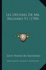 Les Oeuvres De Mr. Regnard V1 (1708)
