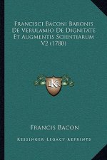 Francisci Baconi Baronis De Verulamio De Dignitate Et Augmentis Scientiarum V2 (1780)