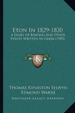 Eton In 1829-1830: A Diary Of Boating And Other Events Written In Greek (1903)