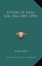 Letters Of John Ker, 1866-1885 (1890)