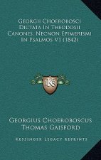 Georgii Choerobosci Dictata In Theodosii Canones, Necnon Epimerismi In Psalmos V1 (1842)