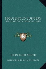 Household Surgery: Or Hints On Emergencies (1850)