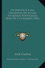 Os Jesuitas E A Sua Influencia Na Actual Sociedade Portuguesa, Meio De A Conjurar (1901)
