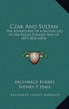Czar And Sultan: The Adventures Of A British Lad In The Russo-Turkish War Of 1877-1878 (1894)
