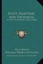 Egypt, Palestine, And Phoenicia: A Visit To Sacred Lands (1883)