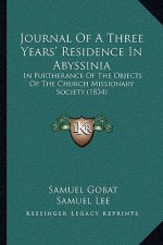 Journal Of A Three Years' Residence In Abyssinia: In Furtherance Of The Objects Of The Church Missionary Society (1834)