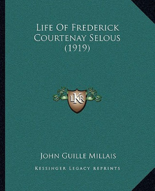 Life Of Frederick Courtenay Selous (1919)