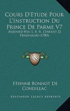 Cours D'Etude Pour L'Instruction Du Prince de Parme V7: Aujourd'hui S. A. R. L'Infant D. Ferdinand (1780)
