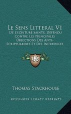 Le Sens Litteral V1: De L'Ecriture Sainte, Defendu Contre Les Principales Objections Des Anti-Scriptuarires Et Des Incredules Modernes (173