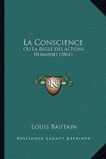 La Conscience: Ou La Regle Des Actions Humaines (1861)