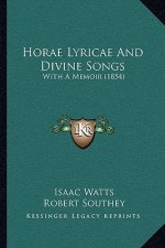 Horae Lyricae And Divine Songs: With A Memoir (1854)