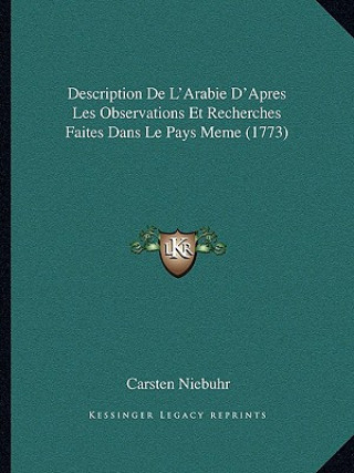 Description De L'Arabie D'Apres Les Observations Et Recherches Faites Dans Le Pays Meme (1773)
