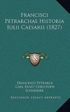 Francisci Petrarchae Historia Iulii Caesaris (1827)