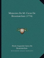 Memoires De M. Caron De Beaumarchais (1774)