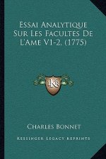 Essai Analytique Sur Les Facultes De L'Ame V1-2, (1775)
