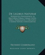 De Legibus Naturae: Disquisitio Philosophica, In Qua Earum Forma, Summa Capita, Ordo, Promulgatio, E Obligatio E Rerum Natura Investigantu