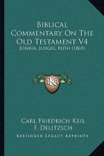 Biblical Commentary On The Old Testament V4: Joshua, Judges, Ruth (1865)