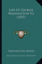 Life Of George Washington V2 (1855)