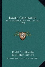 James Chalmers: His Autobiography And Letters (1902)