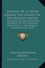 Journal Of A Cruise Among The Islands Of The Western Pacific: Including The Fijis And Other Inhabited By The Polynesian Negro Races, In Her Majesty's