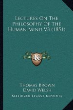 Lectures On The Philosophy Of The Human Mind V3 (1851)