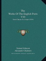 The Works Of The English Poets V10: From Chaucer To Cowper (1810)