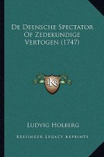 De Deensche Spectator Of Zedekundige Vertogen (1747)