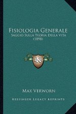 Fisiologia Generale: Saggio Sulla Teoria Della Vita (1898)