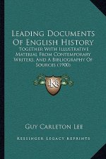 Leading Documents Of English History: Together With Illustrative Material From Contemporary Writers, And A Bibliography Of Sources (1900)