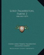 Lord Palmerston, Partie 2: 1848-1865 (1879)