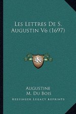 Les Lettres De S. Augustin V6 (1697)