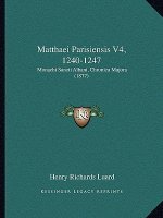 Matthaei Parisiensis V4, 1240-1247: Monachi Sancti Albani, Chronica Majora (1877)