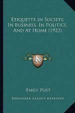 Etiquette In Society, In Business, In Politics, And At Home (1922)