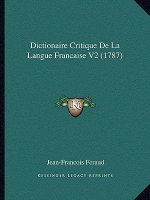 Dictionaire Critique De La Langue Francaise V2 (1787)