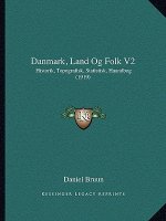 Danmark, Land Og Folk V2: Historik, Topografisk, Statistisk, Haandbog (1919)