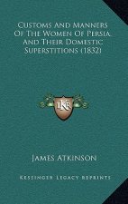 Customs And Manners Of The Women Of Persia, And Their Domestic Superstitions (1832)