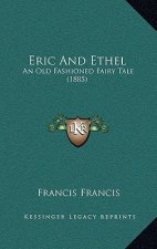 Eric And Ethel: An Old Fashioned Fairy Tale (1885)