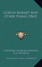 Goblin Market And Other Poems (1865)
