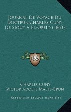 Journal De Voyage Du Docteur Charles Cuny De Siout A El-Obeid (1863)