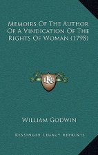 Memoirs Of The Author Of A Vindication Of The Rights Of Woman (1798)