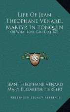 Life Of Jean Theophane Venard, Martyr In Tonquin: Or What Love Can Do (1870)