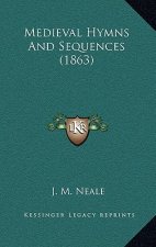 Medieval Hymns And Sequences (1863)