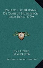 Joannis Caii Britanni De Canibus Britannicis, Liber Unus (1729)