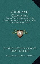 Crime And Criminals: Being The Jurisprudence Of Crime, Medical, Biological, And Psychological (1919)