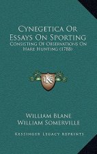 Cynegetica Or Essays On Sporting: Consisting Of Observations On Hare Hunting (1788)